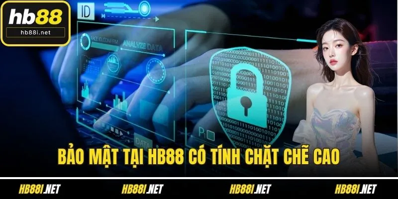Bảo mật tại HB88 có tính chặt chẽ cao