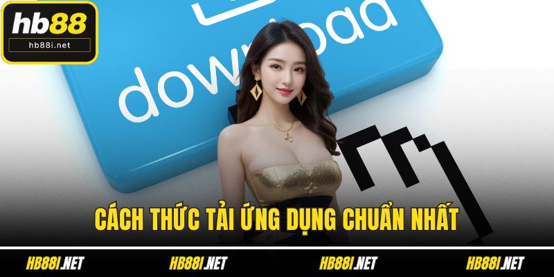 Cách thức tải ứng dụng chuẩn nhất