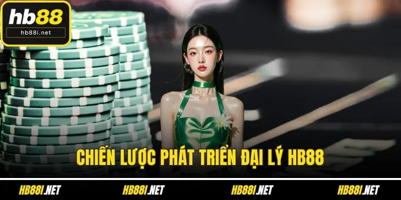 Chiến lược phát triển đại lý HB88