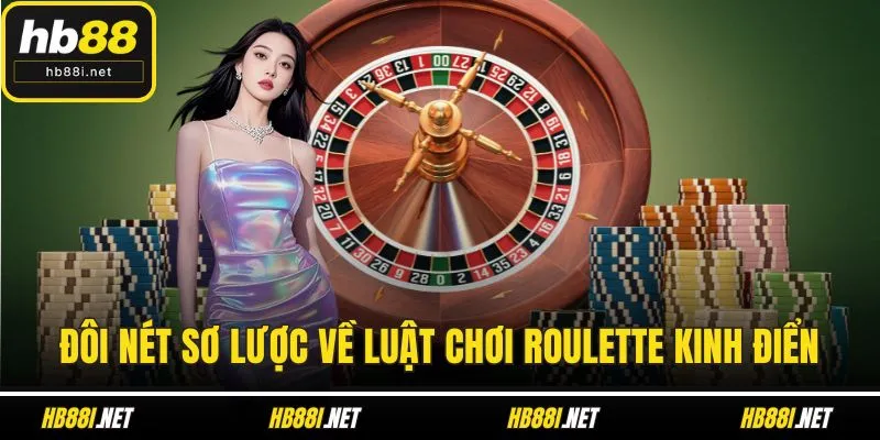 Đôi nét sơ lược về luật chơi roulette kinh điển