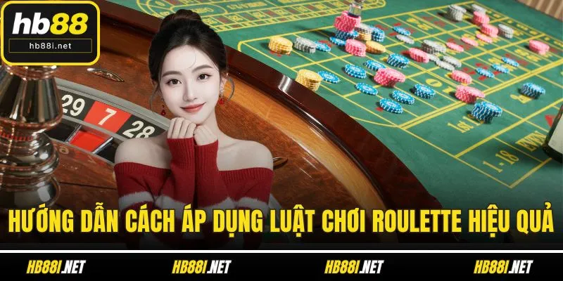 Hướng dẫn cách áp dụng luật chơi roulette hiệu quả