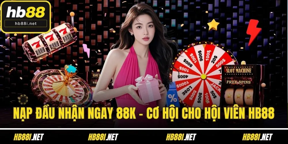 Nạp đầu nhận ngay 88k