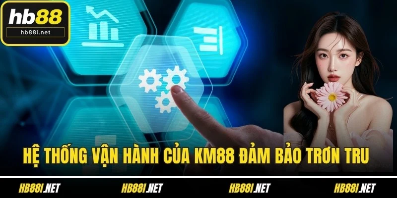 Hệ thống vận hành của KM88 đảm bảo trơn tru, mượt mà