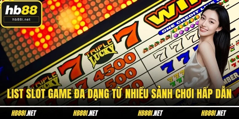 List Slot game đa dạng từ nhiều sảnh chơi hấp dẫn
