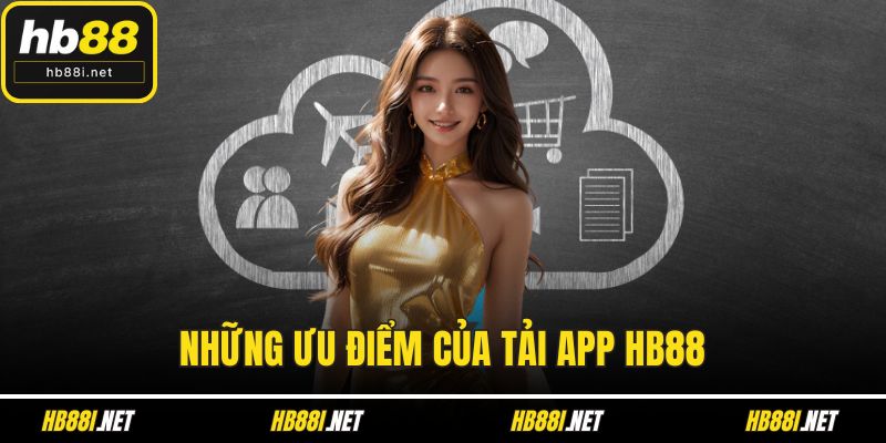 Những ưu điểm của tải app HB88
