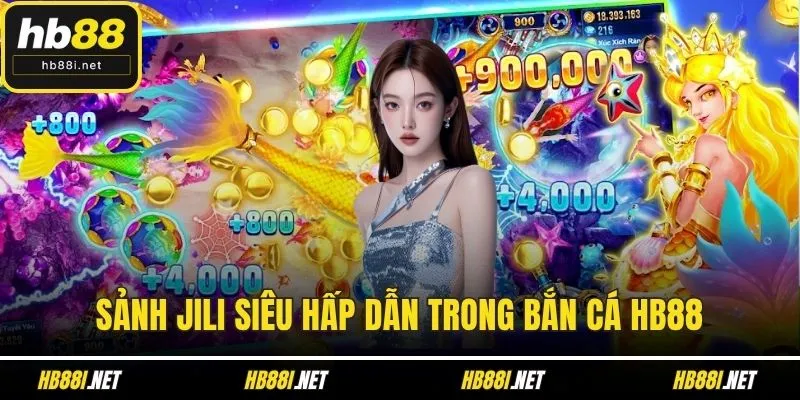 Sảnh Jili siêu hấp dẫn trong bắn cá HB88