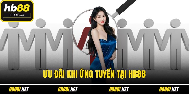Ưu đãi khi ứng tuyển tại HB88