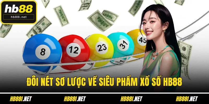 Đôi nét sơ lược về siêu phẩm xổ số HB88