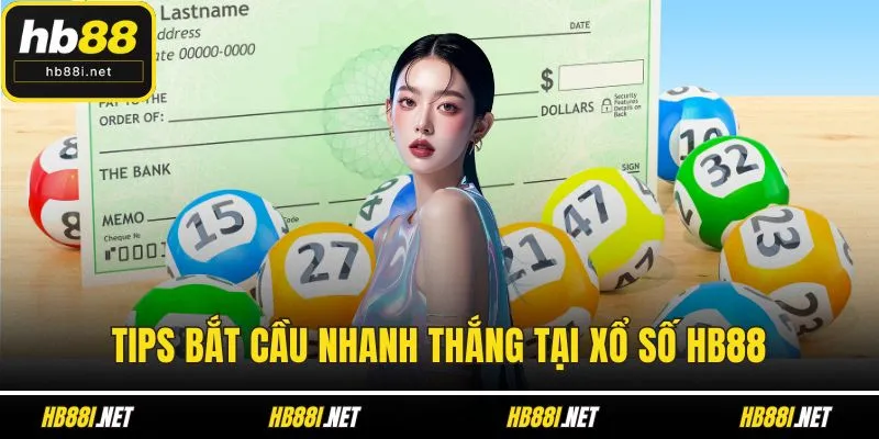 Tips bắt cầu nhanh thắng tại xổ số HB88