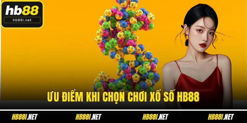 Ưu điểm khi chọn chơi xổ số HB88